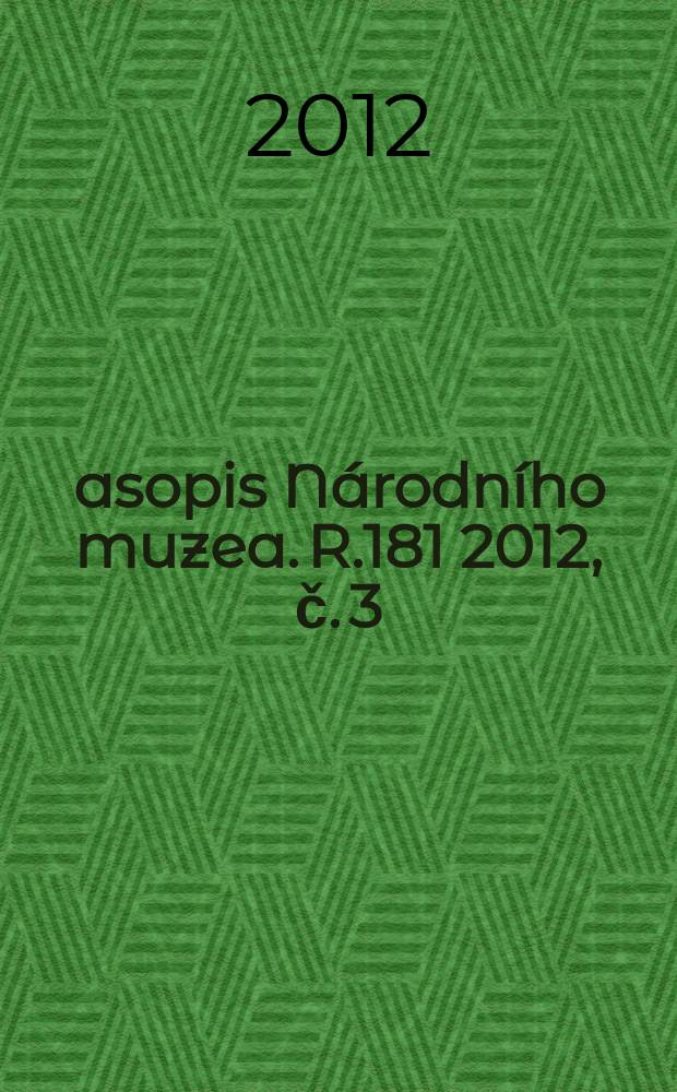 Časopis Národního muzea. R.181 2012, č. 3/4