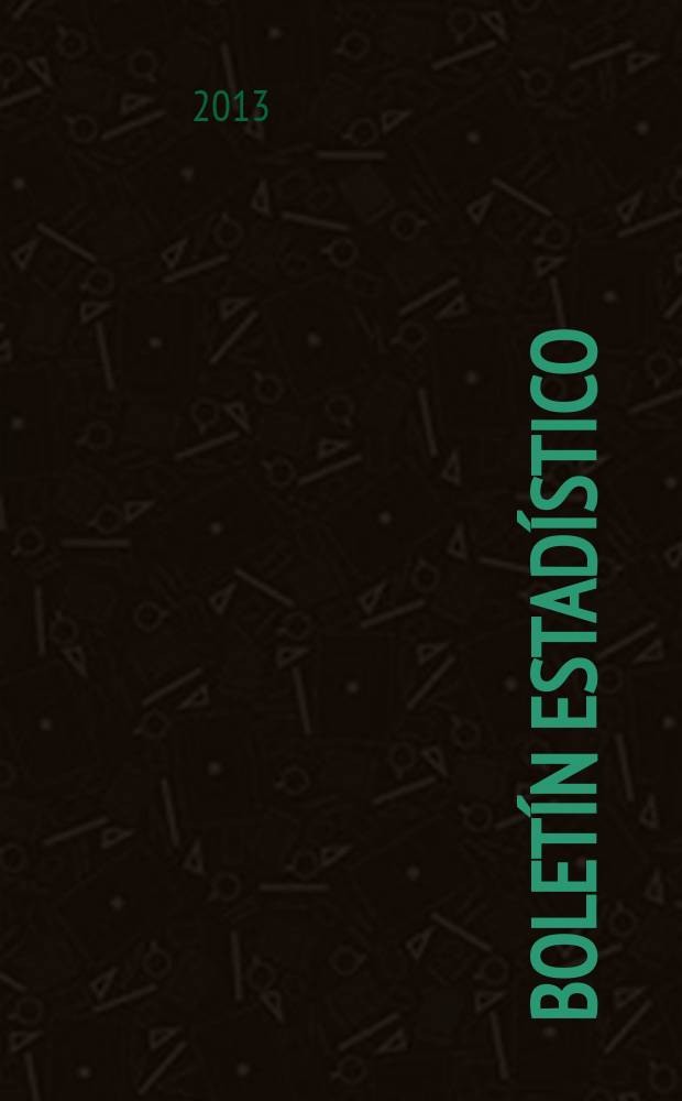 Boletín estadístico : Publicación a cargo de la Gerencia de investigaciones económicas. A. 54 2013, № 4