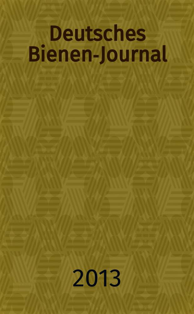 Deutsches Bienen-Journal : Forum für Wiss. u. Praxis Organ der Imkerlandesverb. Berlin etc. Jg. 21 2013, № 9