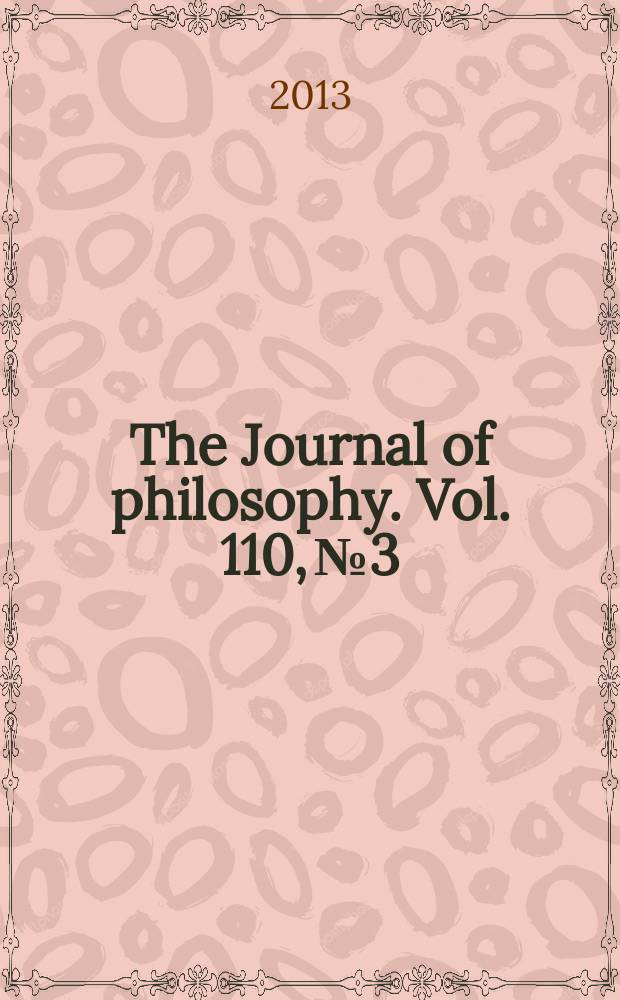 The Journal of philosophy. Vol. 110, № 3
