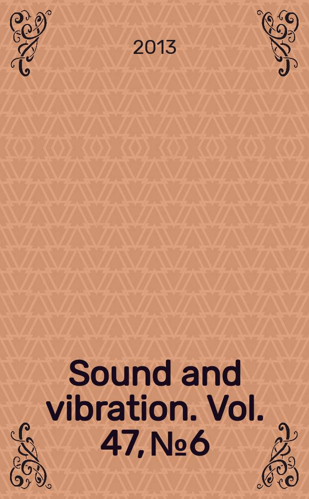 Sound and vibration. Vol. 47, № 6