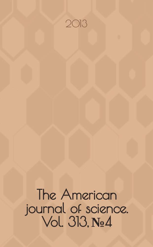 The American journal of science. Vol. 313, № 4