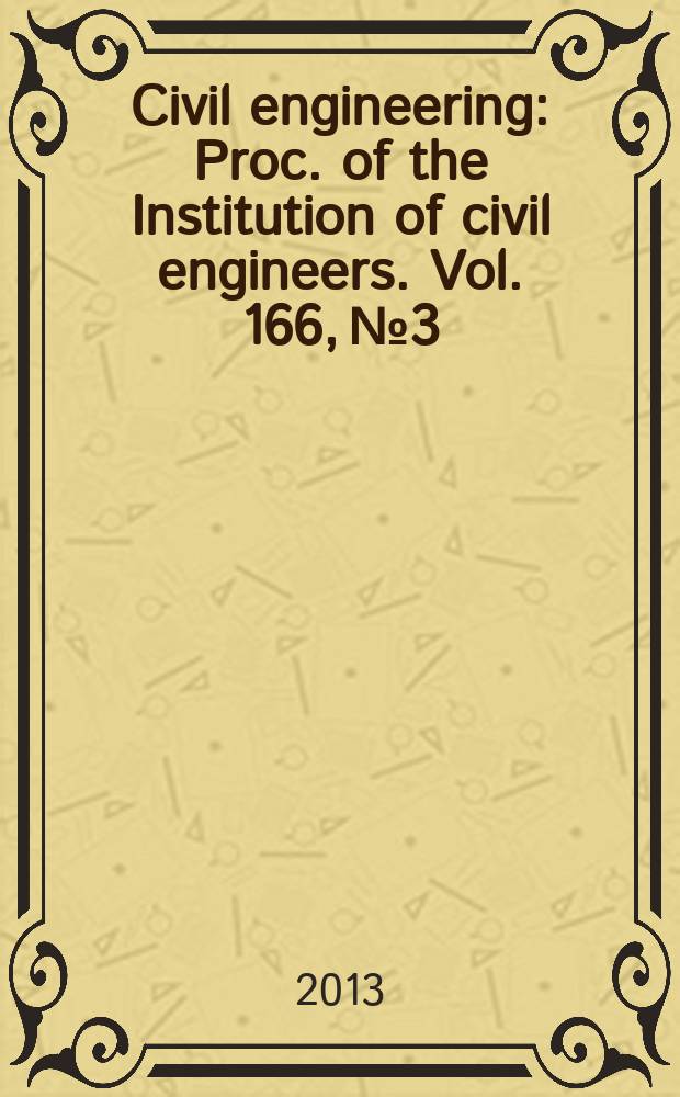 Civil engineering : Proc. of the Institution of civil engineers. Vol. 166, № 3