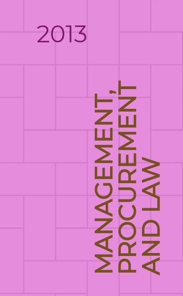 Management, procurement and law : proceedings of the Institution of civil engineers. Vol. 166, iss. 4