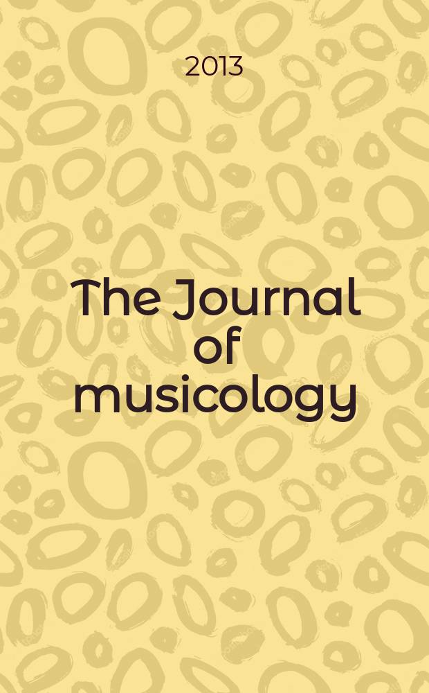 The Journal of musicology : JM A quarterly rev. of music history, criticism, analysis and performance practice. Vol. 30, № 1