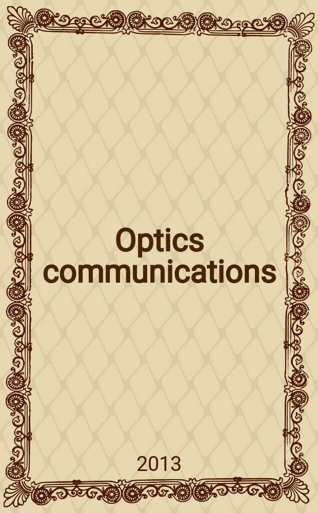 Optics communications : A j. devoted to the rapid publ. of short contributions in the field of optics a. interaction of light with matter. Vol. 301/302