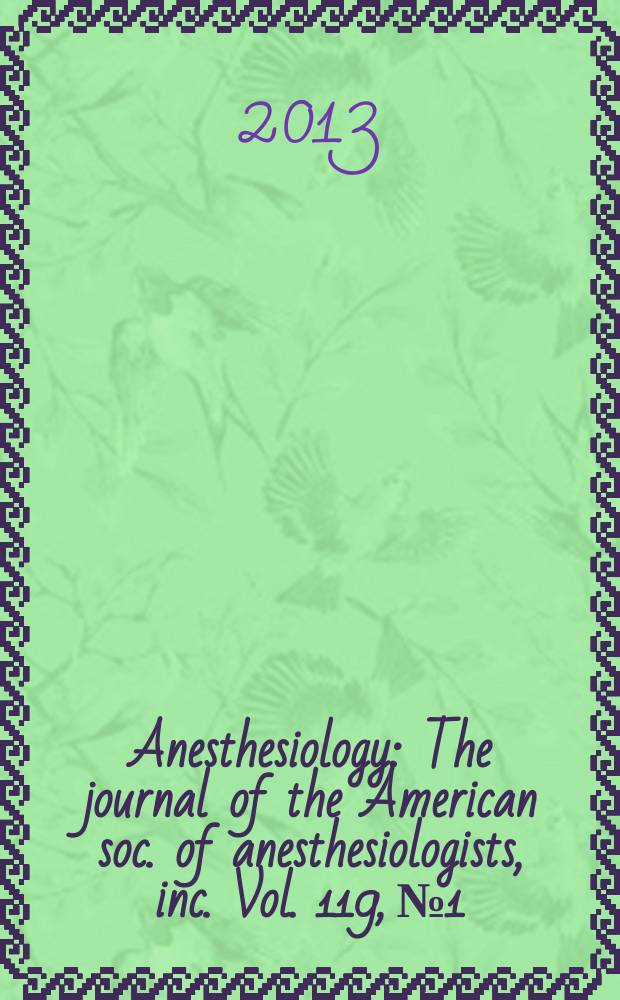 Anesthesiology : The journal of the American soc. of anesthesiologists, inc. Vol. 119, № 1