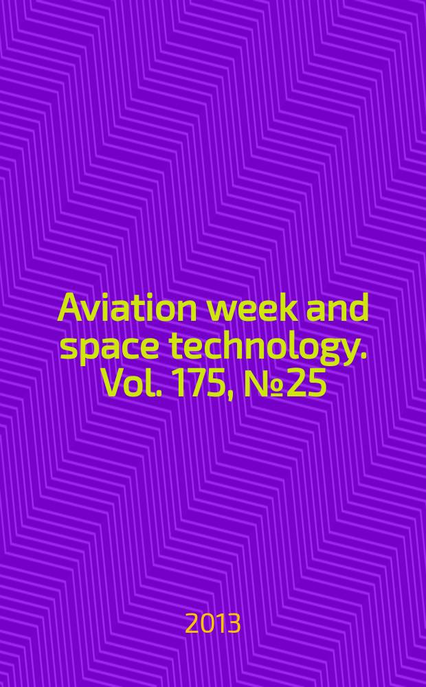 Aviation week and space technology. Vol. 175, № 25