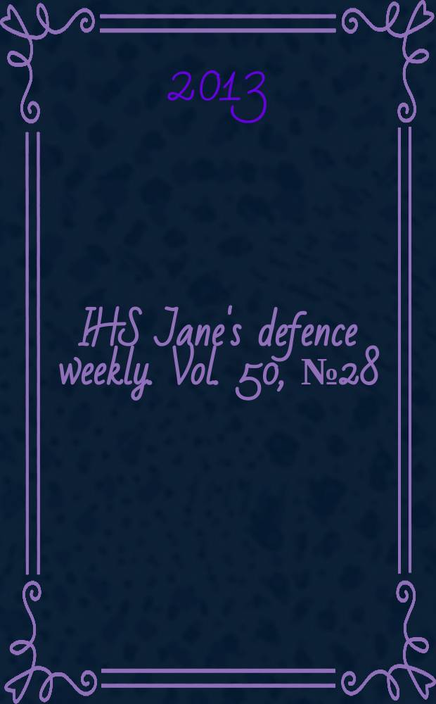 IHS Jane's defence weekly. Vol. 50, № 28