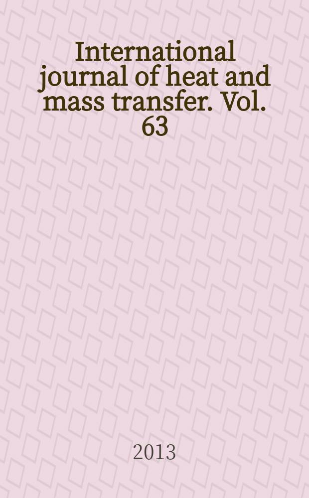 International journal of heat and mass transfer. Vol. 63