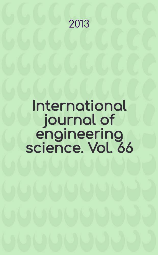 International journal of engineering science. Vol. 66/67