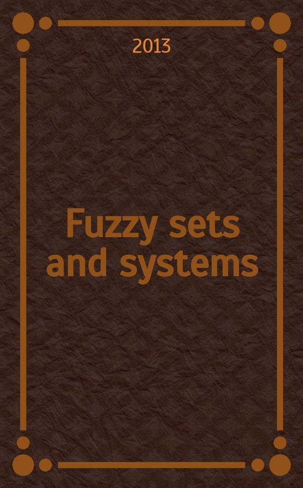 Fuzzy sets and systems : International journal of soft computing and intelligence Offic. publ. of the International fuzzy system association. Vol. 218