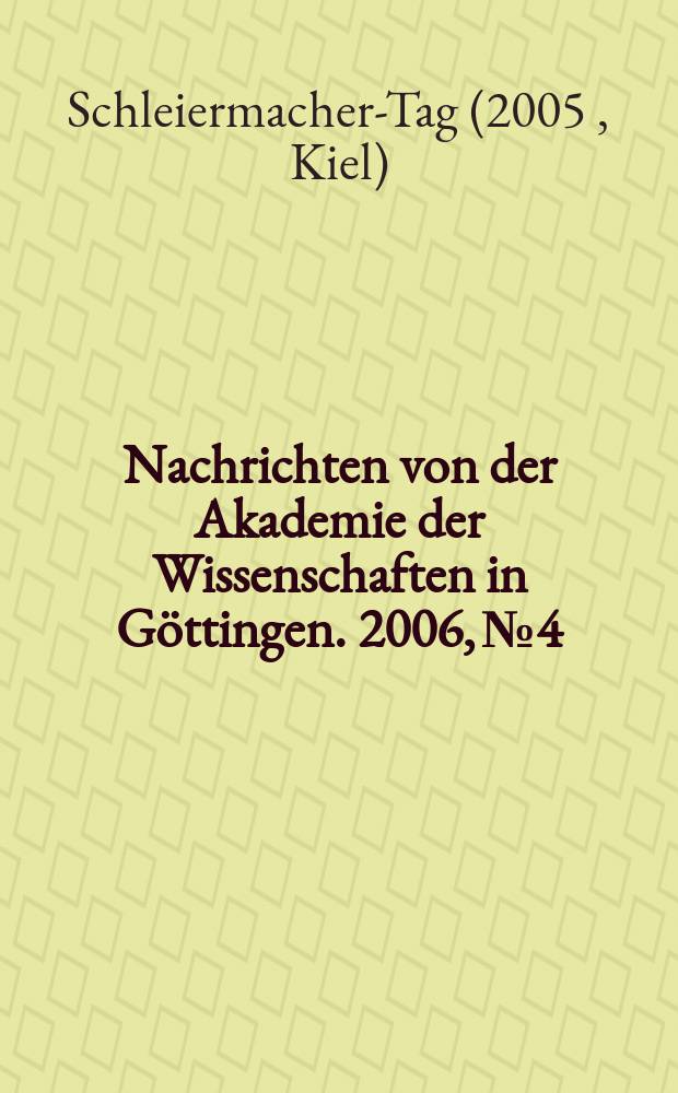 Nachrichten von der Akademie der Wissenschaften in Göttingen. 2006, № 4 : Schleiermacher-Tag 2005 = День Шлейермахера 2005