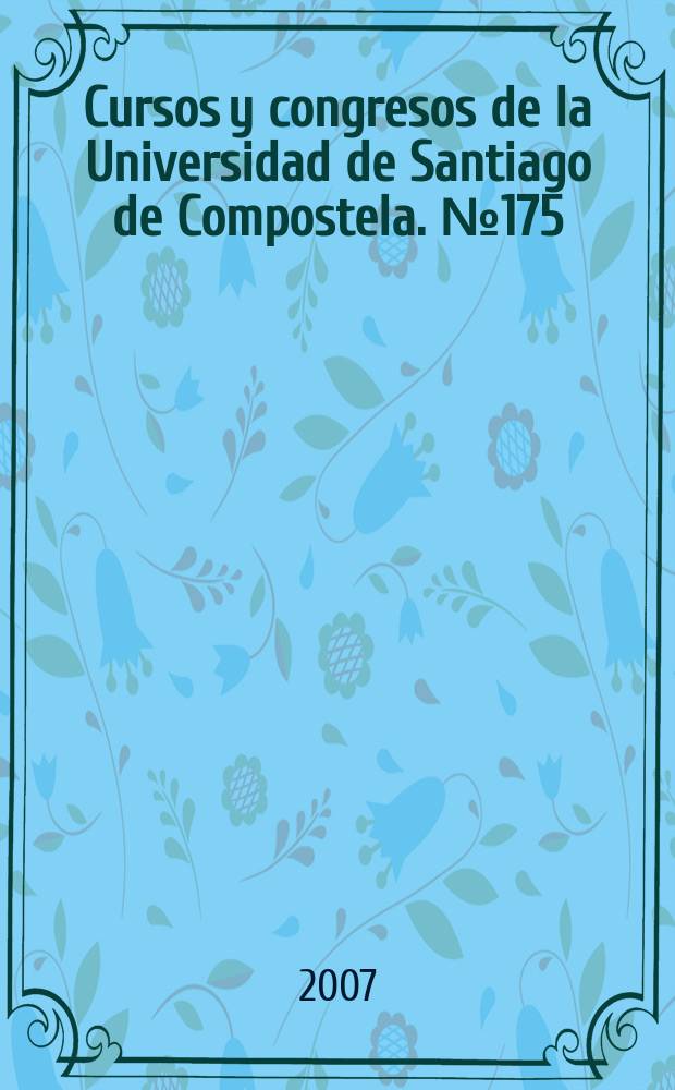 Cursos y congresos de la Universidad de Santiago de Compostela. № 175 : De ida y vuelta = Америка и Испания: культурные пути