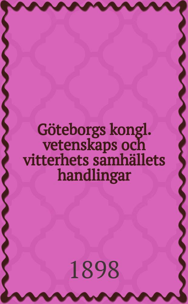 Göteborgs kongl. vetenskaps och vitterhets samhällets handlingar