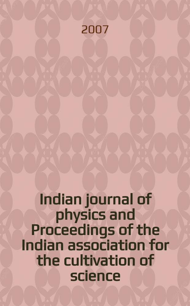 Indian journal of physics and Proceedings of the Indian association for the cultivation of science : Publ. in collab. with the Indian physical society. Vol. 81, № 7. Vol. 90, № 7
