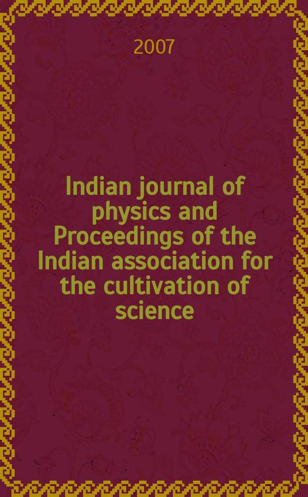 Indian journal of physics and Proceedings of the Indian association for the cultivation of science : Publ. in collab. with the Indian physical society. Vol. 81, № 5/6. Vol. 90, № 5/6