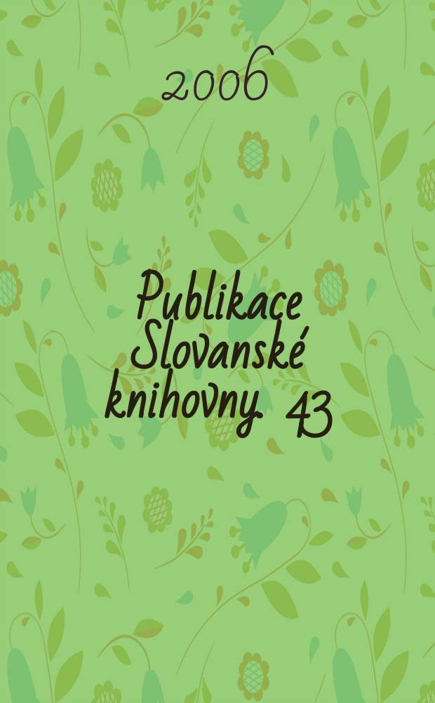 Publikace Slovansk&eacute; knihovny. 43 : Летопись бытия и быта