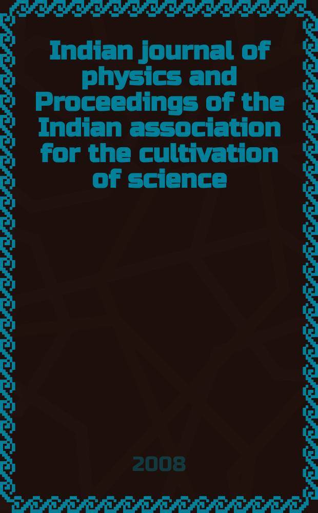 Indian journal of physics and Proceedings of the Indian association for the cultivation of science : Publ. in collab. with the Indian physical society. Vol. 82, № 7. Vol. 91, № 7