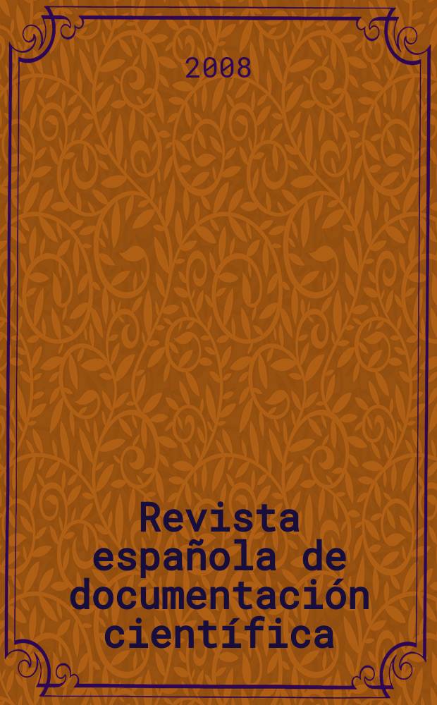 Revista española de documentación científica : Publ. del Consejo superior de investigaciones ci. Vol. 31, № 4
