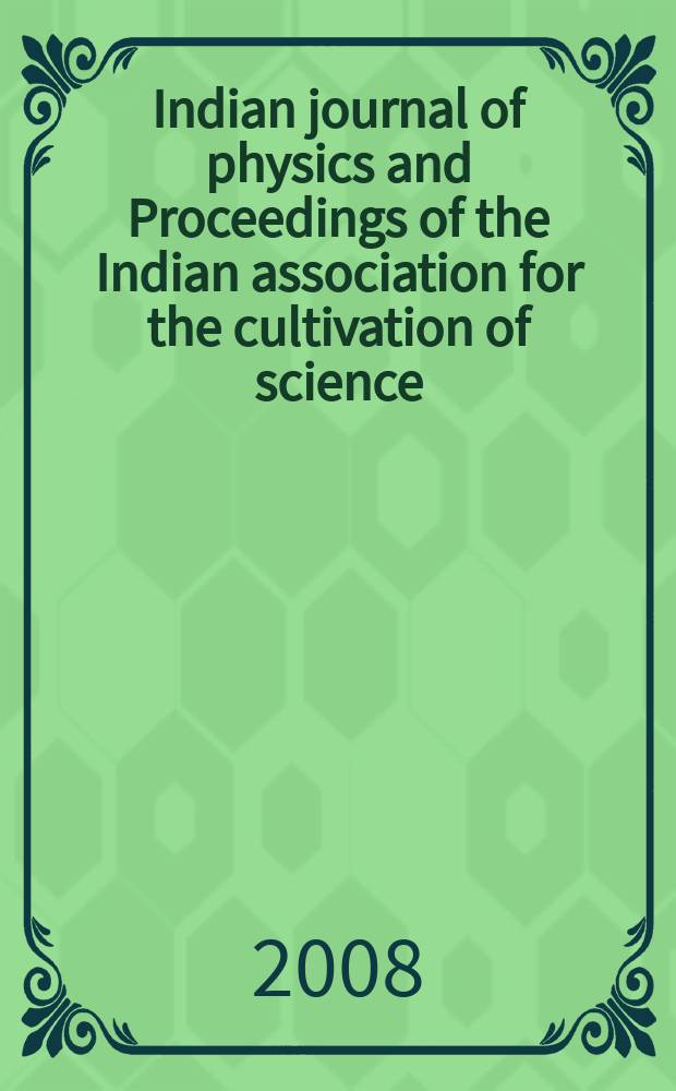 Indian journal of physics and Proceedings of the Indian association for the cultivation of science : Publ. in collab. with the Indian physical society. Vol. 82, № 9. Vol. 91, № 9