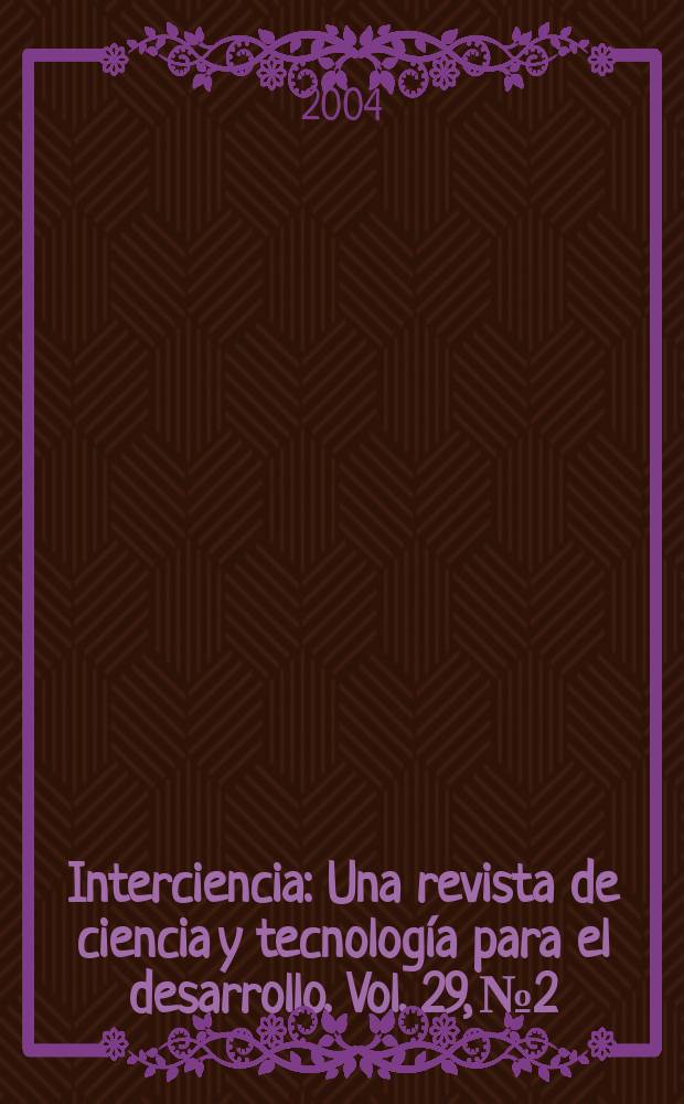 Interciencia : Una revista de ciencia y tecnología para el desarrollo. Vol. 29, № 2