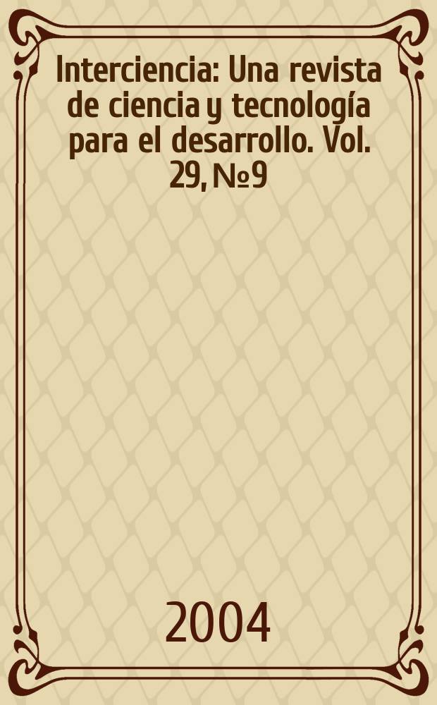 Interciencia : Una revista de ciencia y tecnología para el desarrollo. Vol. 29, № 9