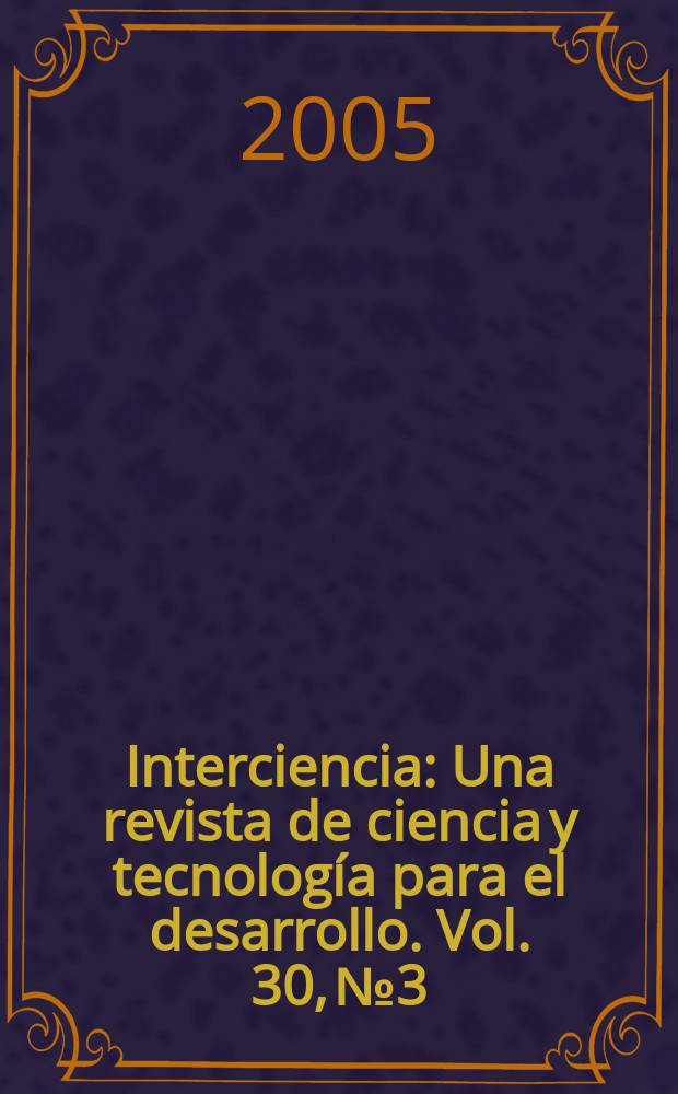 Interciencia : Una revista de ciencia y tecnología para el desarrollo. Vol. 30, № 3