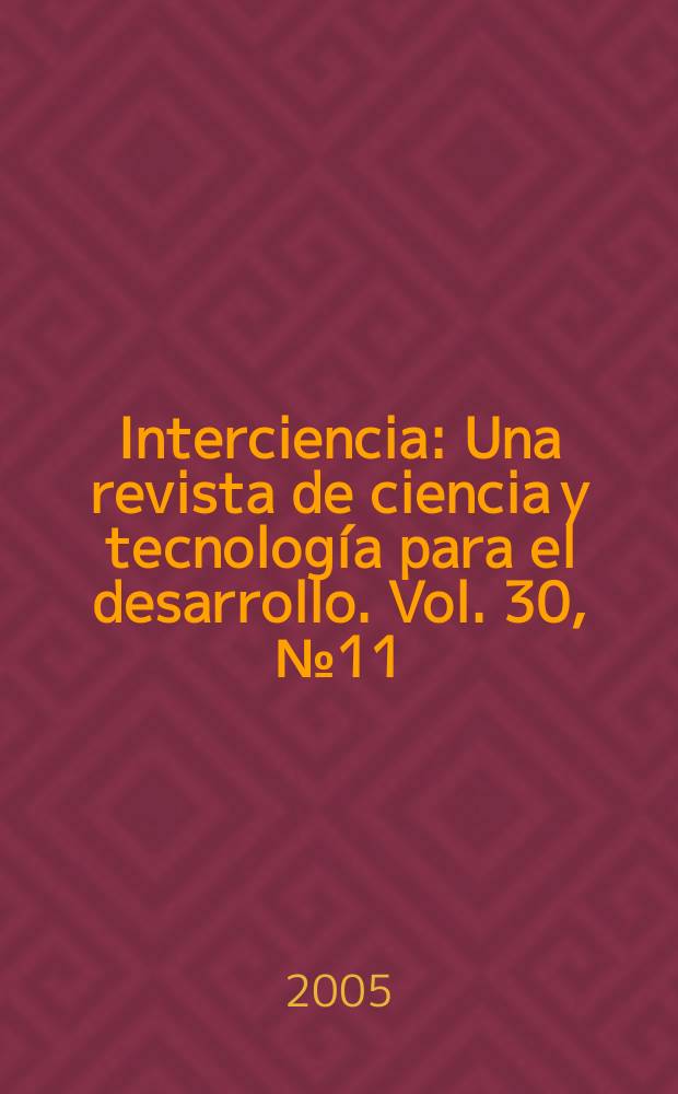 Interciencia : Una revista de ciencia y tecnología para el desarrollo. Vol. 30, № 11