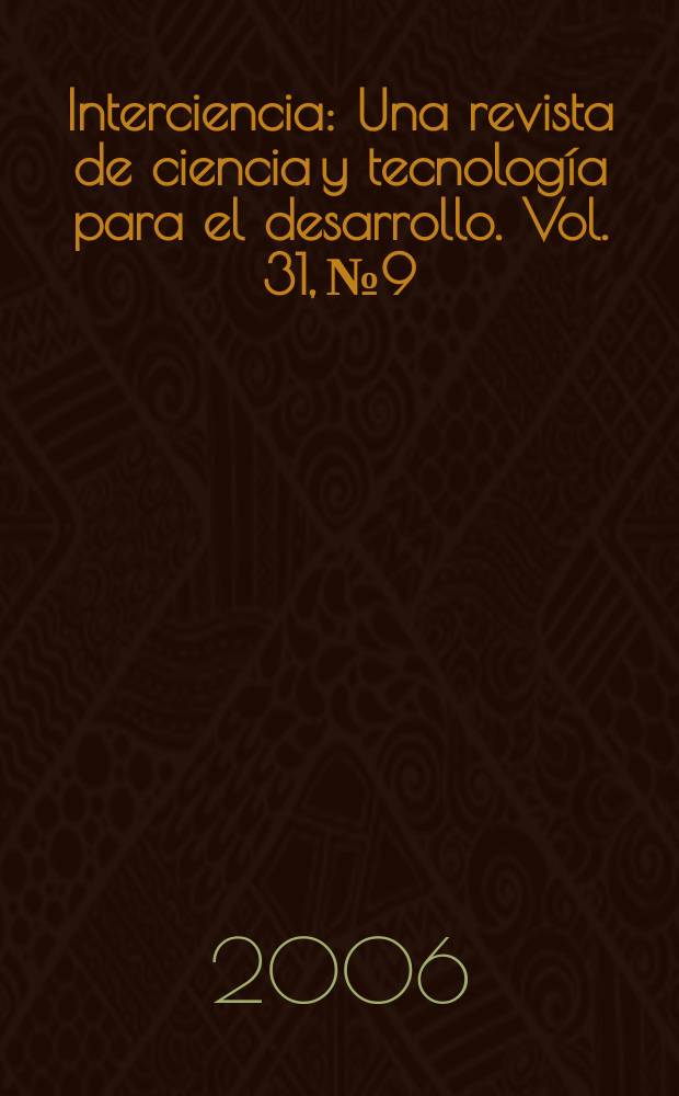 Interciencia : Una revista de ciencia y tecnología para el desarrollo. Vol. 31, № 9