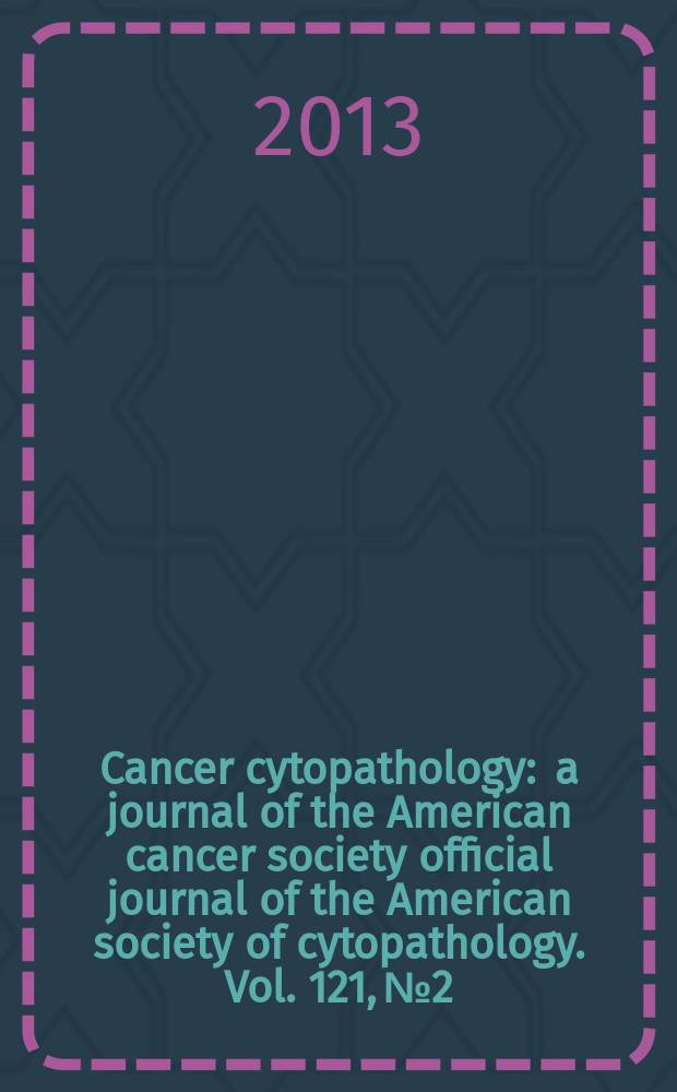 Cancer cytopathology : a journal of the American cancer society official journal of the American society of cytopathology. Vol. 121, № 2