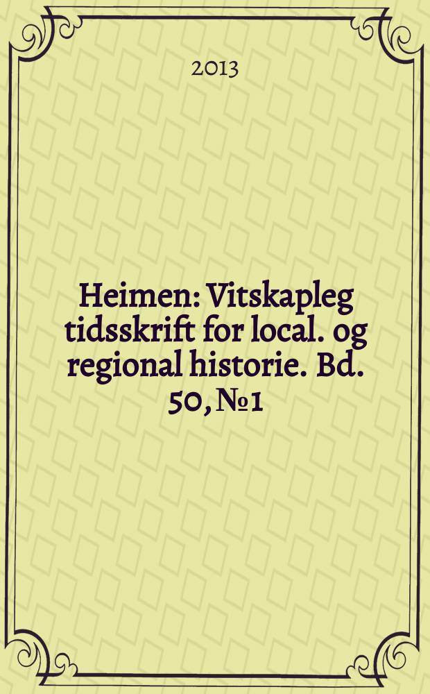 Heimen : Vitskapleg tidsskrift for local. og regional historie. Bd. 50, № 1