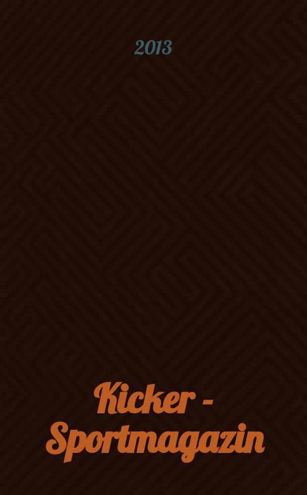 Kicker - Sportmagazin : Deutschlands grösste Sportzeitung. 2013, № 31