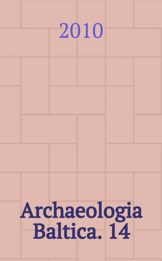Archaeologia Baltica. 14 : Underwater archaelogy in the Baltic region = Подводная археология в Балтийском Регионе