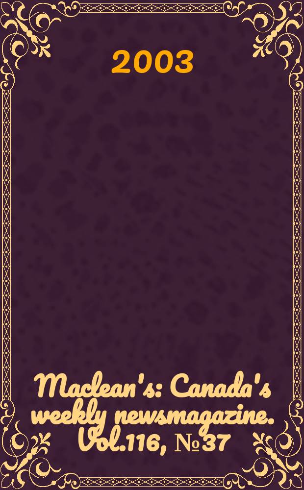 Maclean's : Canada's weekly newsmagazine. Vol.116, № 37