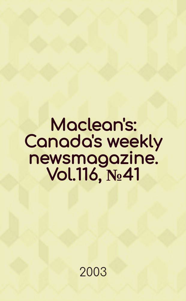 Maclean's : Canada's weekly newsmagazine. Vol.116, № 41