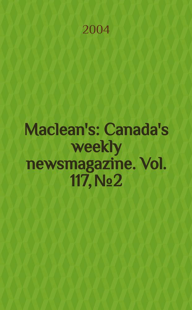 Maclean's : Canada's weekly newsmagazine. Vol. 117, № 2