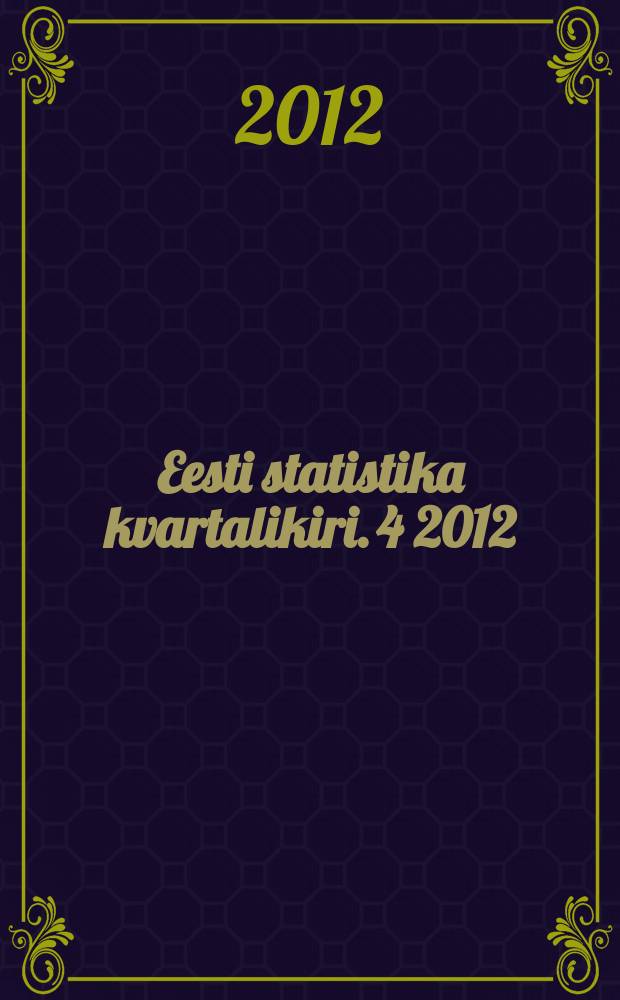 Eesti statistika kvartalikiri. 4 2012