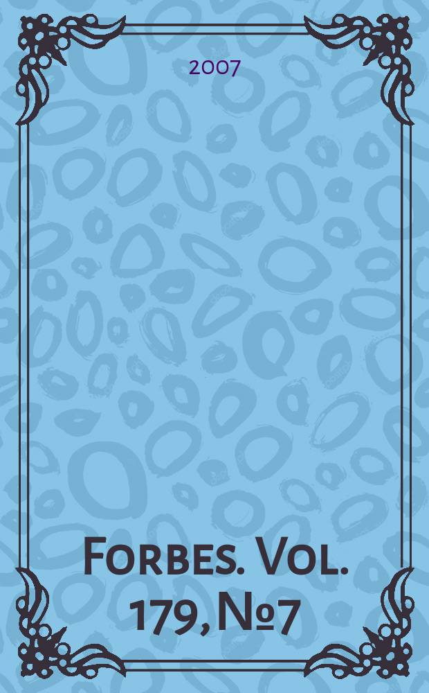 Forbes. Vol. 179, № 7