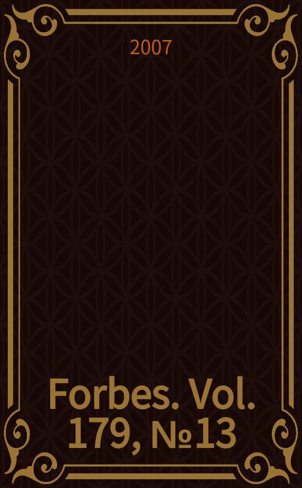 Forbes. Vol. 179, № 13