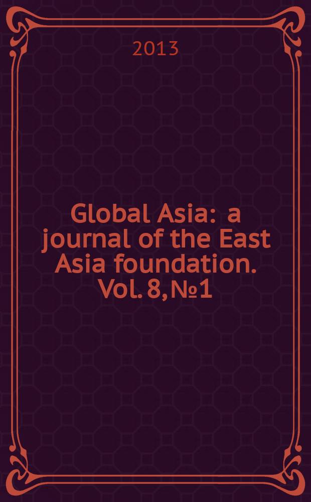 Global Asia : a journal of the East Asia foundation. Vol. 8, № 1