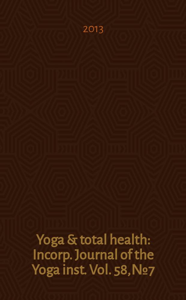 Yoga & total health : Incorp. Journal of the Yoga inst. Vol. 58, № 7