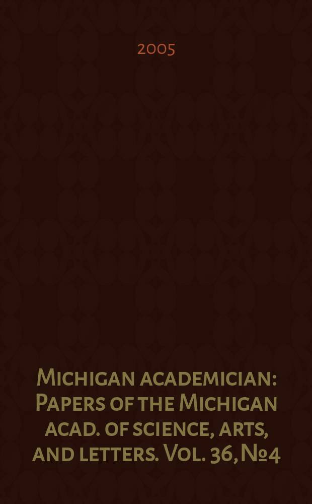 Michigan academician : Papers of the Michigan acad. of science, arts, and letters. Vol. 36, № 4
