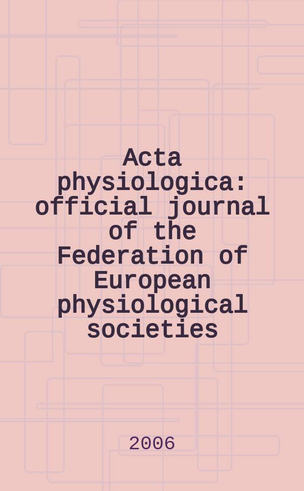 Acta physiologica : official journal of the Federation of European physiological societies = Физиология