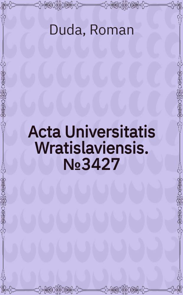 Acta Universitatis Wratislaviensis. № 3427 : Matematycy XIX i XX wieku związani z Polską