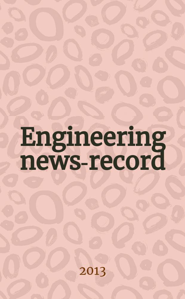 Engineering news-record : Devoted to civil engineering and contracting. Vol. 270, № 17