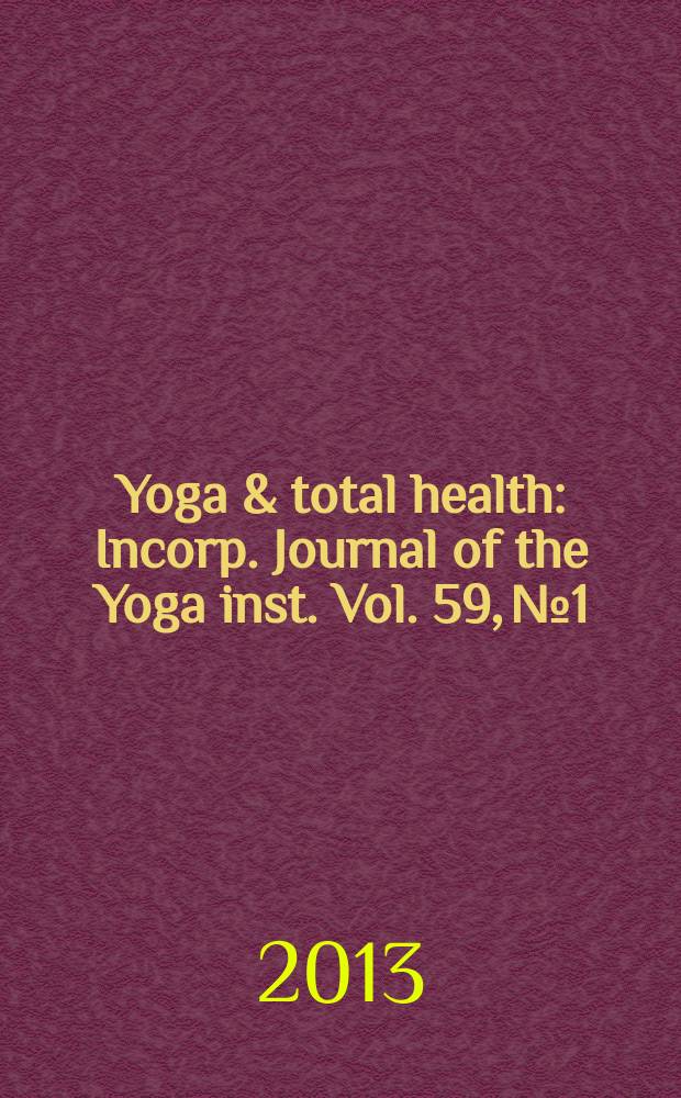 Yoga & total health : Incorp. Journal of the Yoga inst. Vol. 59, № 1