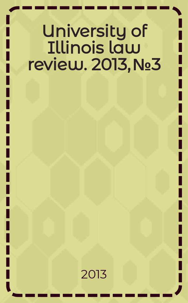 University of Illinois law review. 2013, № 3
