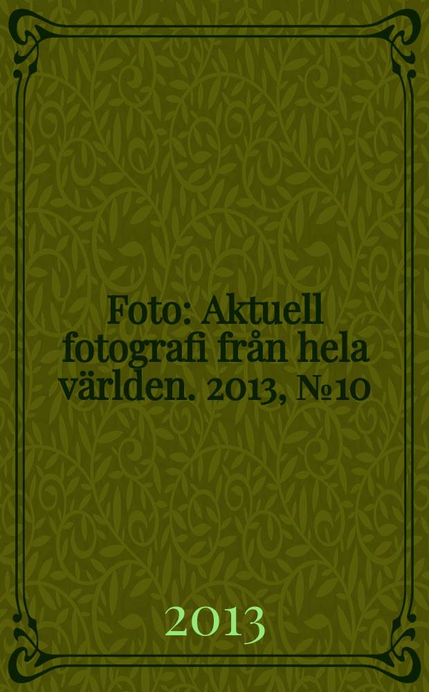 Foto : Aktuell fotografi från hela världen. 2013, № 10