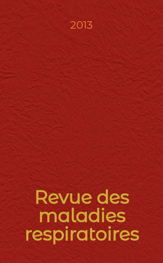 Revue des maladies respiratoires : Organe offic. de la Soc. de pneumologie de langue fr. Vol. 30, № 4